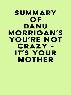 cover image of Summary of Danu Morrigan's You're Not Crazy--It's Your Mother